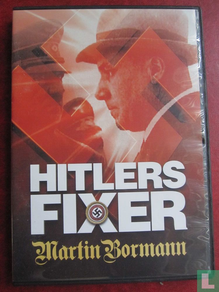 Hitlers Fixer - Martin Bormann