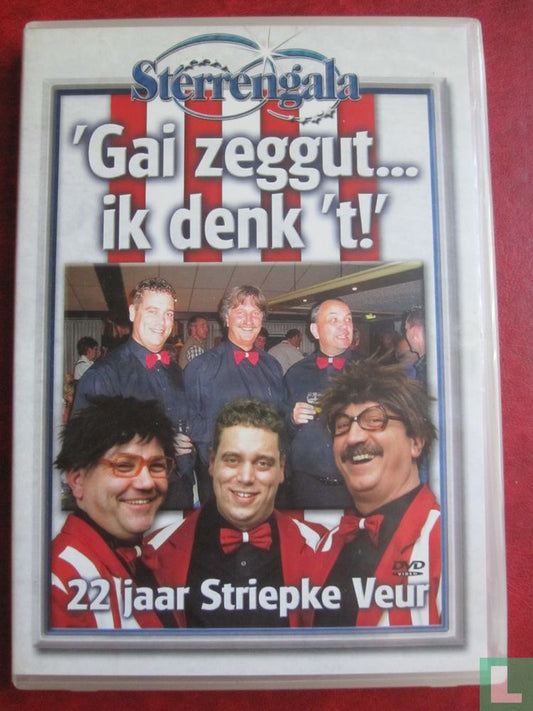 Gai zeggut... Ik denk 't!